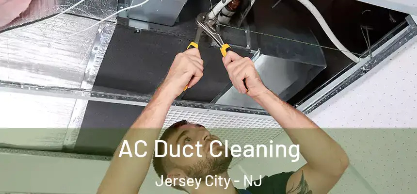  AC Duct Cleaning Jersey City - NJ