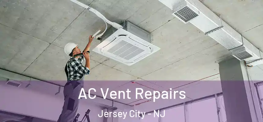 AC Vent Repairs Jersey City - NJ