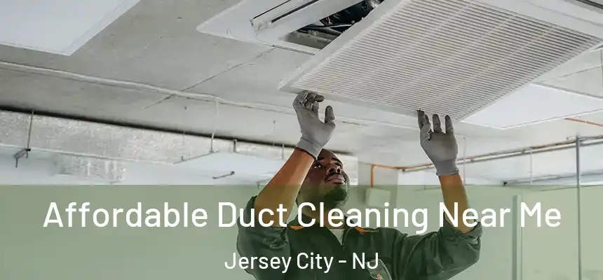  Affordable Duct Cleaning Near Me Jersey City - NJ