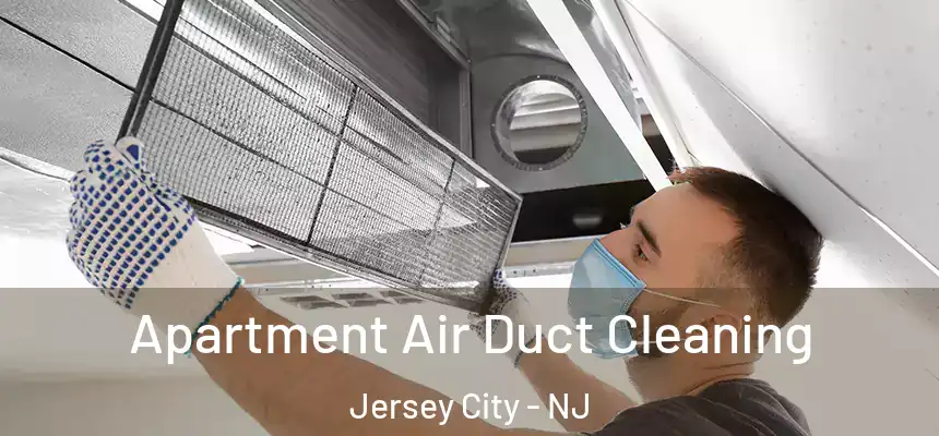 Apartment Air Duct Cleaning Jersey City - NJ