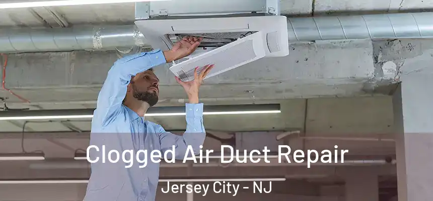  Clogged Air Duct Repair Jersey City - NJ