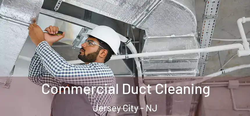 Commercial Duct Cleaning Jersey City - NJ