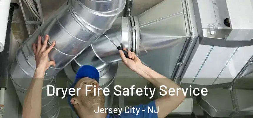 Dryer Fire Safety Service Jersey City - NJ