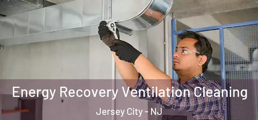 Energy Recovery Ventilation Cleaning Jersey City - NJ