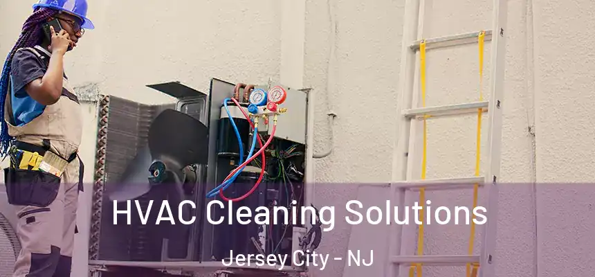  HVAC Cleaning Solutions Jersey City - NJ