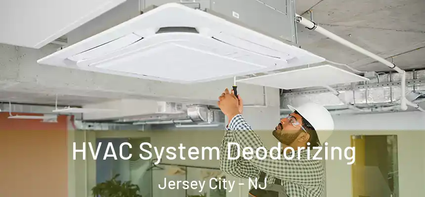 HVAC System Deodorizing Jersey City - NJ