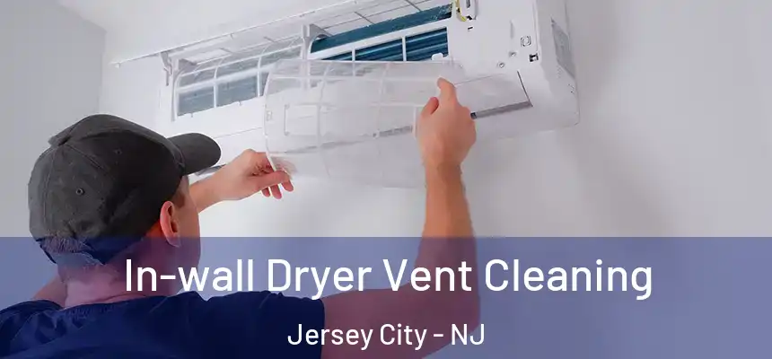 In-wall Dryer Vent Cleaning Jersey City - NJ