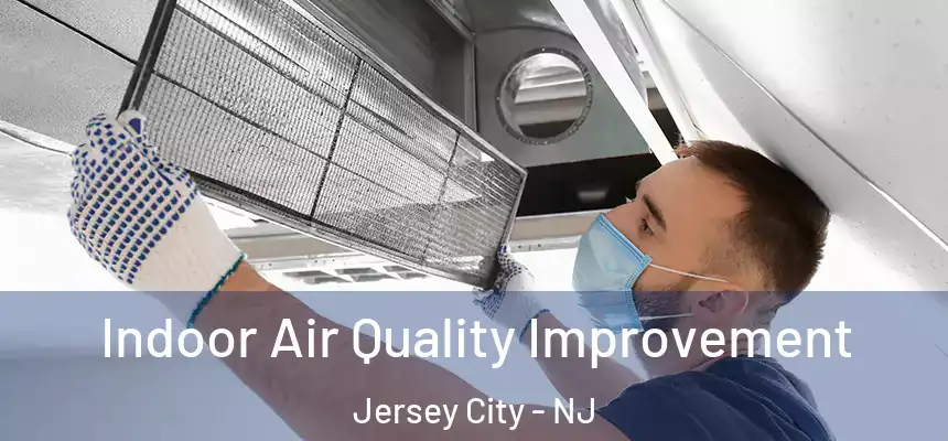  Indoor Air Quality Improvement Jersey City - NJ