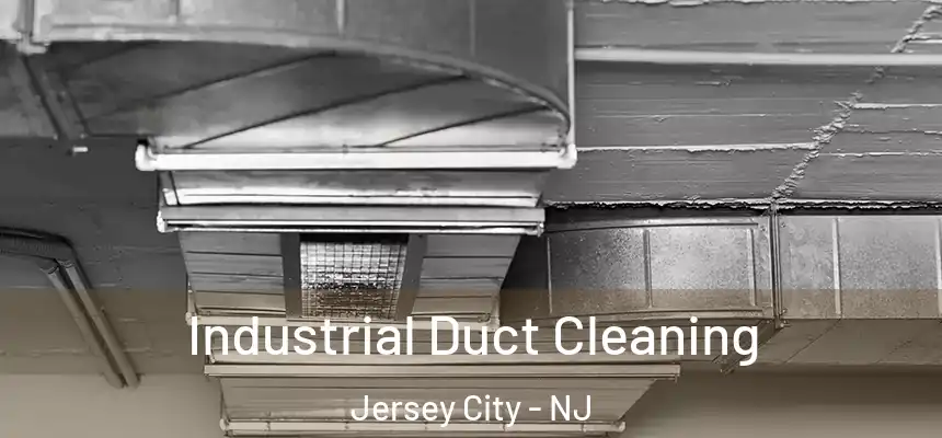 Industrial Duct Cleaning Jersey City - NJ
