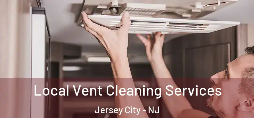 Local Vent Cleaning Services Jersey City - NJ