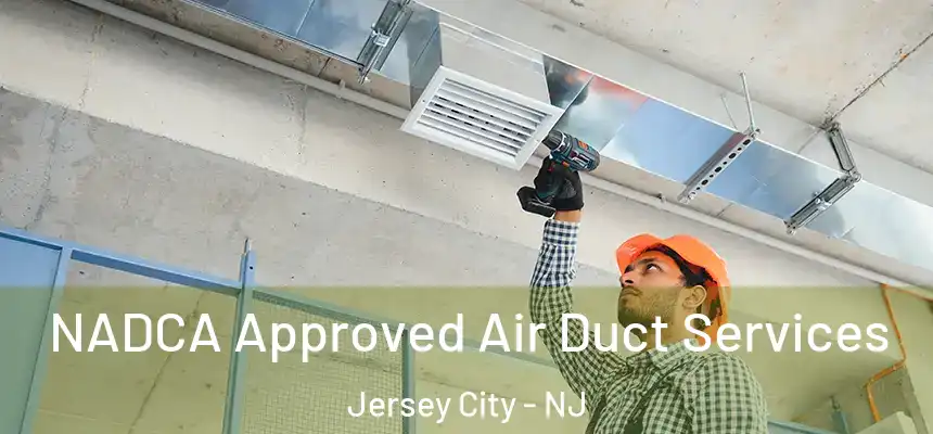  NADCA Approved Air Duct Services Jersey City - NJ